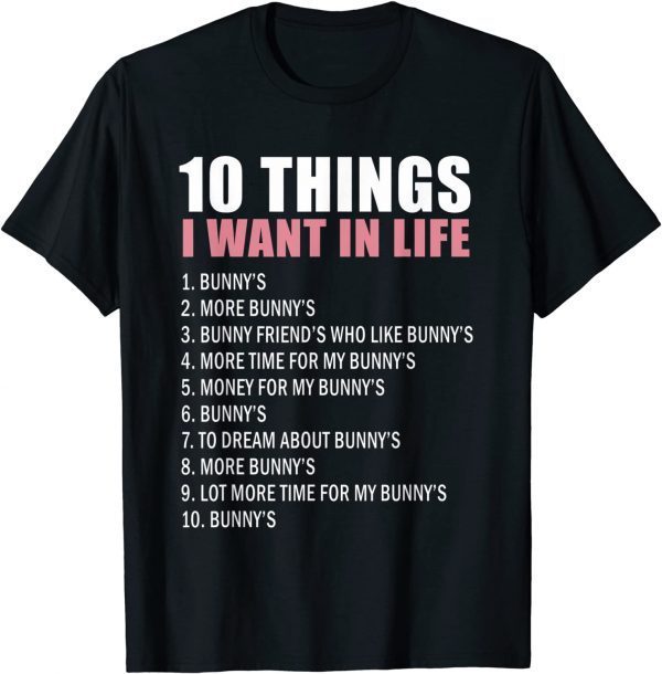 10 Things I Wont In Life Bunny Bunnie Rabbit Bunny 2022 Shirt