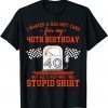 40th Birthday High Gas Prices 2022 Shirt