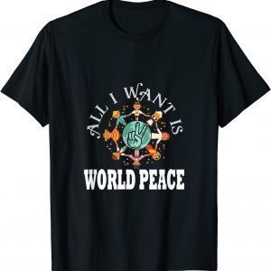 All I Want Is World Peace Day Kindness Unity Day 2022 Shirt