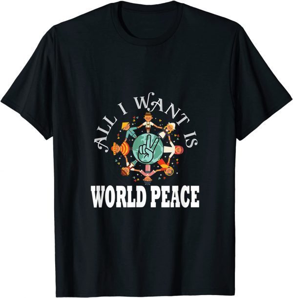 All I Want Is World Peace Day Kindness Unity Day 2022 Shirt