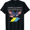 American Grown With Ukrainian Root I Support Ukraine Peace Ukraine T-Shirt
