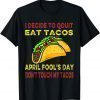 April Fools Day For Taco Lovers April Fool's Day Taco Classic Shirt