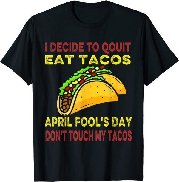 April Fools Day For Taco Lovers April Fool's Day Taco Classic Shirt