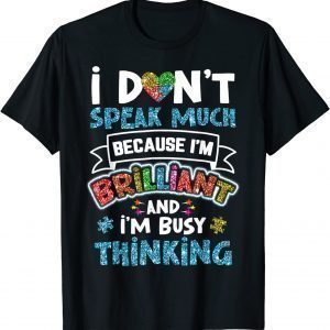 Autism Awareness Autistic I Dont Speak Much Brilliant 2022 Shirt