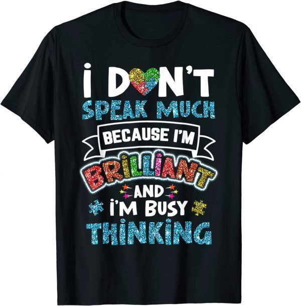 Autism Awareness Autistic I Dont Speak Much Brilliant 2022 Shirt