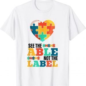 Autism Awareness Day Autistic Son See the Able Not the Label Gift Shirt