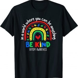 Autism Awareness Day In A World Where You Can Be Anything 2022 Shirt