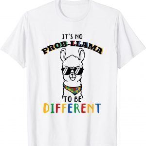 Autism Awareness Day It's No Prob-Llama to Be Different 2022 Shirt