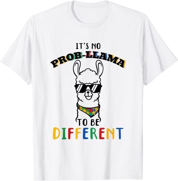 Autism Awareness Day It's No Prob-Llama to Be Different 2022 Shirt