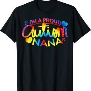 Autism Awareness Im A Proud Autism Nana Classic Shirt