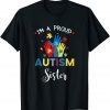 Autism Awareness I'm a Proud Autism Sister 2022 Shirt