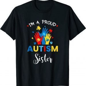 Autism Awareness I'm a Proud Autism Sister 2022 Shirt