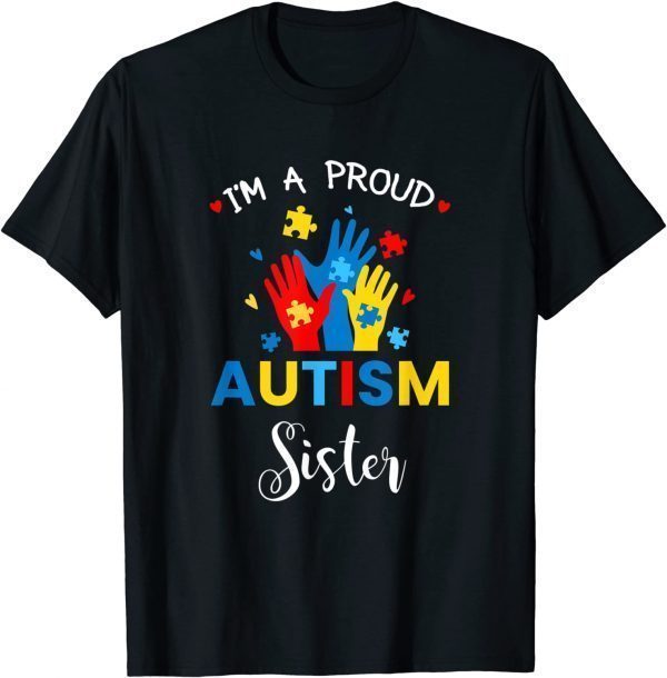 Autism Awareness I'm a Proud Autism Sister 2022 Shirt