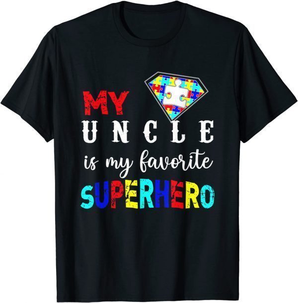 Autism Awareness My Uncle Is My Favorite Superhero 2022 Shirt