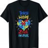 Autism Awareness Teach Love Hope Inspire Special Ed Teacher 2022 Shirt