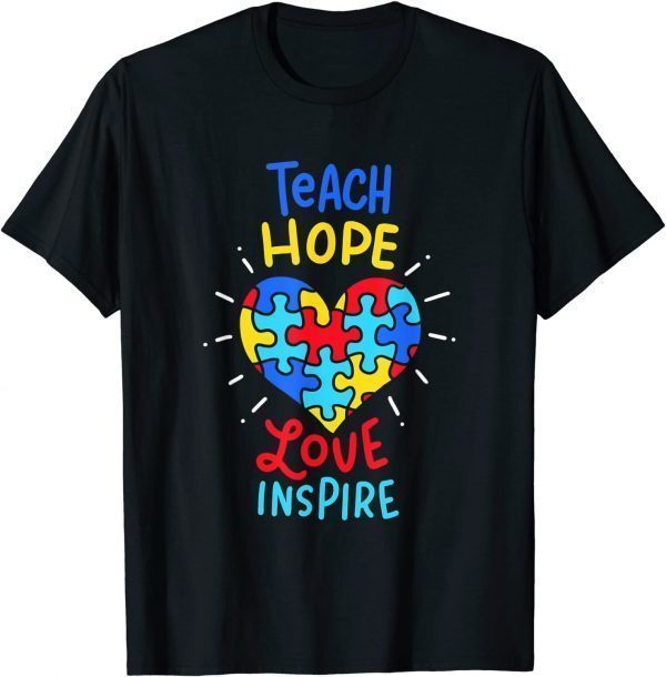 Autism Awareness Teach Love Hope Inspire Special Ed Teacher 2022 Shirt