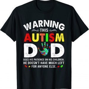 Autism Dad Uses Patience On His Children Autism Awareness Gift T-Shirt