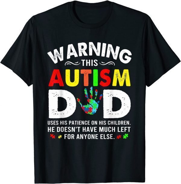 Autism Dad Uses Patience On His Children Autism Awareness Gift T-Shirt