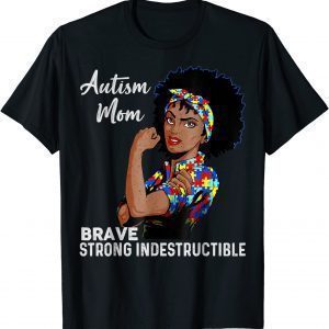 Autism Mom Indestructible Autism Awareness Black Women 2022 Shirt