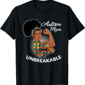 Autism Mom Unbreakable Black Woman Autism Awareness 2022 Shirt