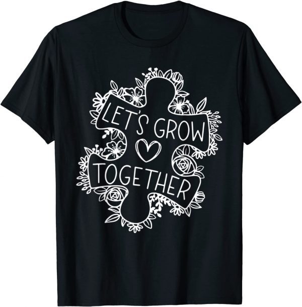 Autism Puzzle Let's Grow Together Autism Awareness Month 2022 Shirt