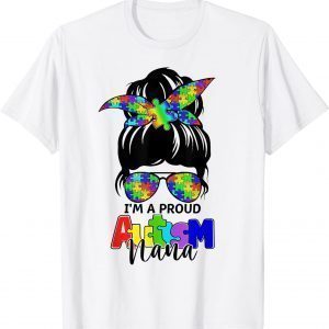 Autistic I'm A Proud Autism Nana Messy Bun Girl Mother's Day Classic Shirt