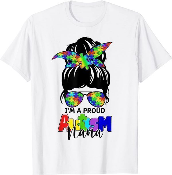 Autistic I'm A Proud Autism Nana Messy Bun Girl Mother's Day Classic Shirt