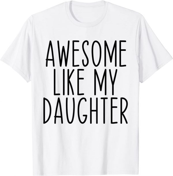 Awesome Like My Daughter Father's Day Vintage 2022 Shirt