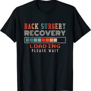 Back Surgery Recovery Loading Please Wait, Spinal Surgery 2022 Shirt