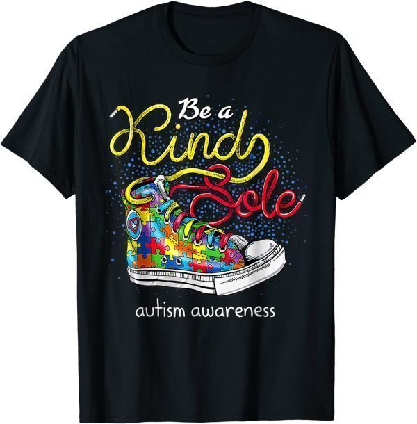 Be A Kind Sole Autism Awareness Puzzle Shoes Be Kind 2022 Shirt