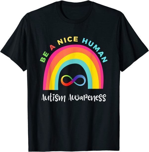 Be A Nice Human Autism Awareness Month Rainbow 2022 Shirt