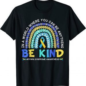 Be Kind Down Syndrome Awareness, Blue &Yellow Rainbow 2022 T-Shirt