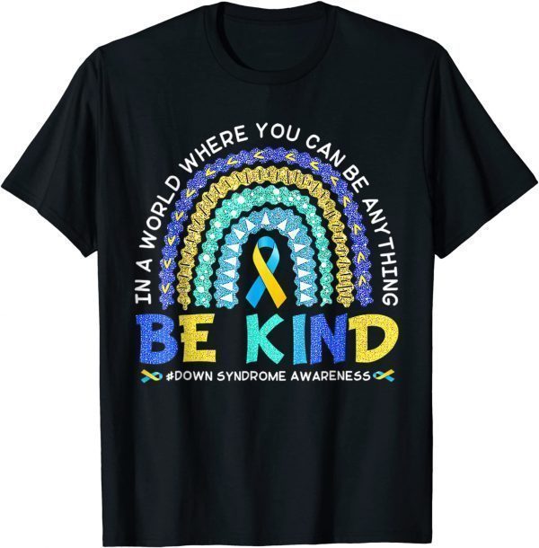 Be Kind Down Syndrome Awareness, Blue &Yellow Rainbow 2022 T-Shirt