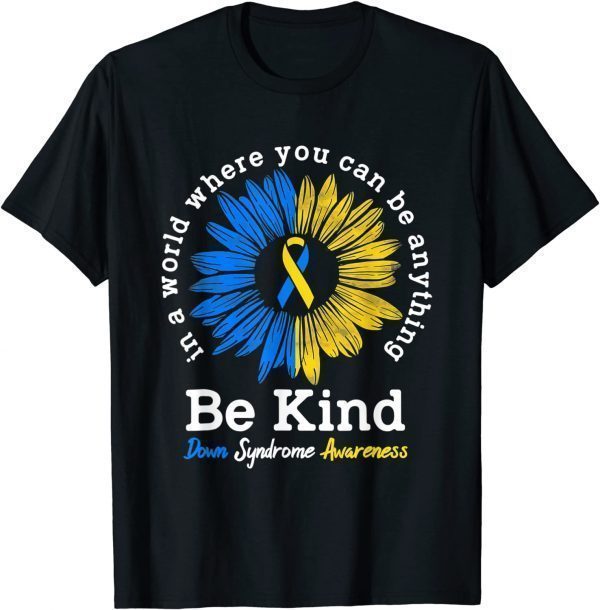 Be Kind Down Syndrome Awareness Ribbon Sunflower Kindness 2022 Shirt