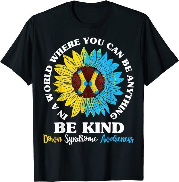 Be Kind Down Syndrome Awareness T21 Sunflower Socks T-Shirt