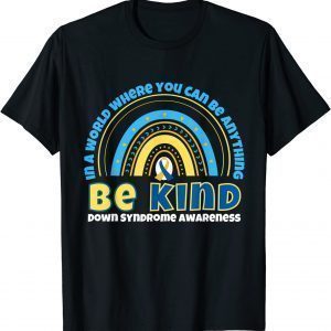 Be Kind World Down Syndrome Day Awareness 2022 T-Shirt