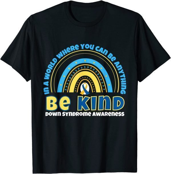 Be Kind World Down Syndrome Day Awareness 2022 T-Shirt