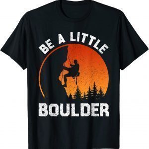 Be Little Boulder Rock-Climbing Enthusiast 2022 Shirt