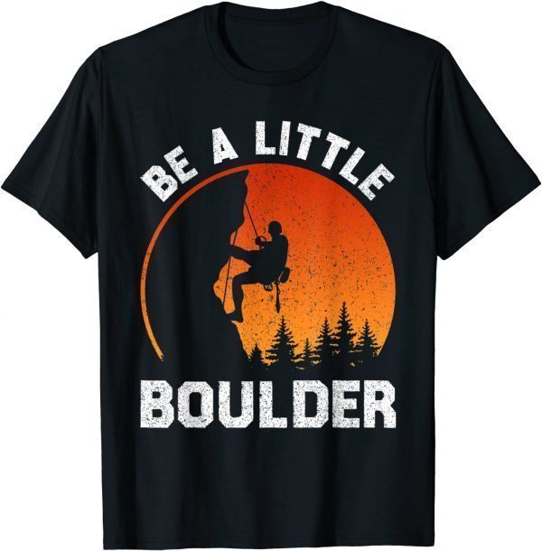 Be Little Boulder Rock-Climbing Enthusiast 2022 Shirt