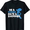Be Winner Date Swimmer Swimming Pool Athlete Coach 2022 Shirt