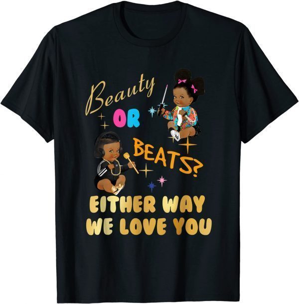 Beauty or Beats Either Way We Love You Gender Reveal Family 2022 Shirt