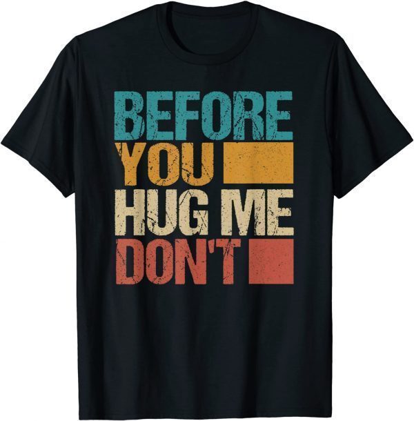 Before You Hug Me Don't Classic Shirt