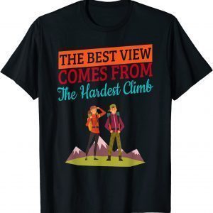 Best Vew Hardest Climb Hiking Humor 2022 Shirt