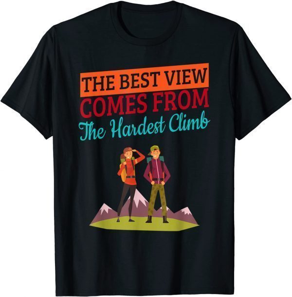 Best Vew Hardest Climb Hiking Humor 2022 Shirt