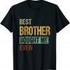 Best brother bought me ever Classic T-Shirt