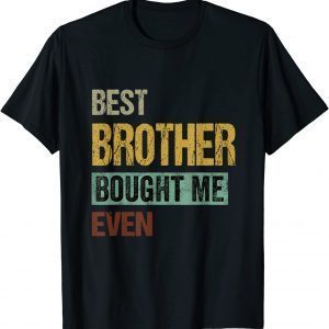 Best brother bought me ever Classic T-Shirt