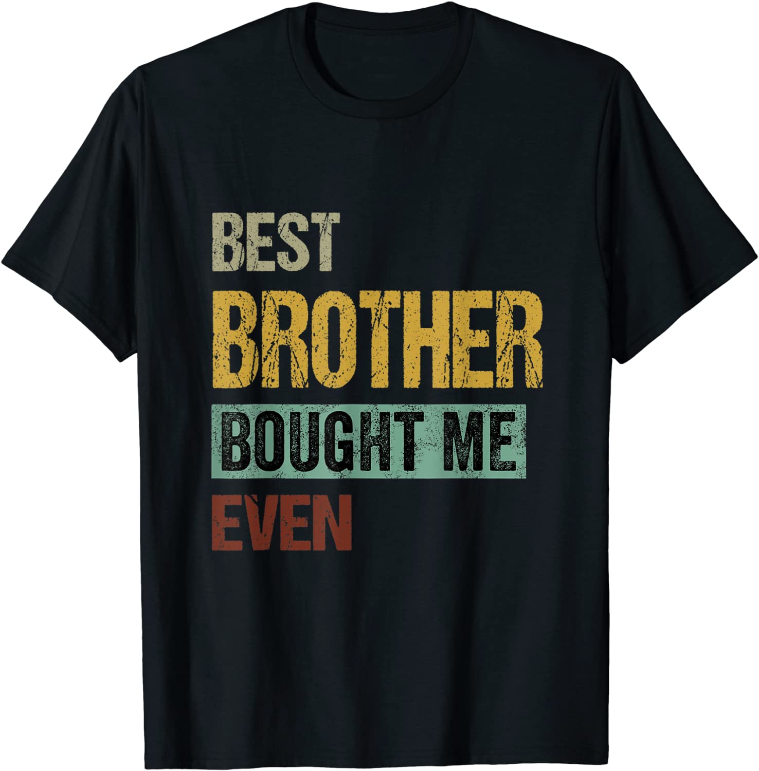 Best brother bought me ever Classic T-Shirt