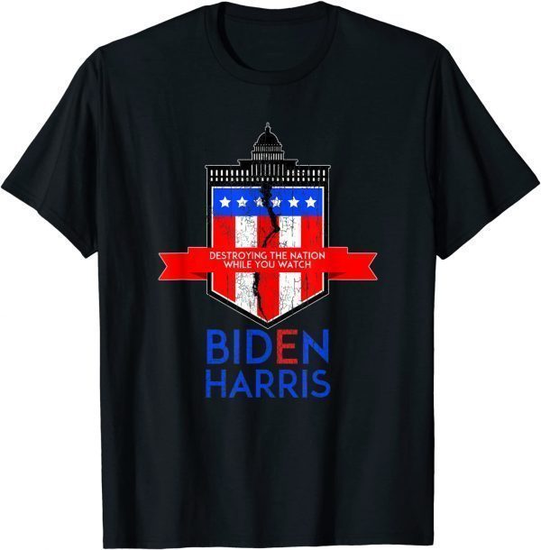 Biden Harris Destroying the Nation While You Watch T-Shirt