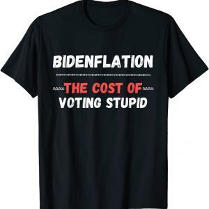 Bidenflation The Cost Of Voting Stupid Anti Biden Classic Shirt