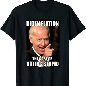 Bidenflation The Cost Of Voting Stupid Funny Joe Biden Meme 2022 Shirt